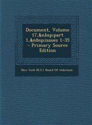 Document, Volume 17, Part 1, Issues 1-35 - Primary Source Edition,1287940641,9781287940647