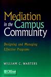Mediation in the Campus Community Designing and Managing Effective Programs 1st Edition,078794789X,9780787947897