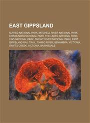 East Gippsland Alfred National Park, Mitchell River National Park, Errinundra National Park, The Lakes National Park, Lind National Park,1234602466,9781234602468
