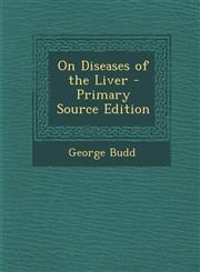 On Diseases of the Liver - Primary Source Edition,1294259210,9781294259213
