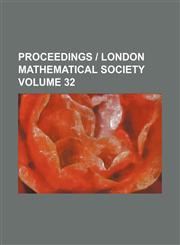 Proceedings | London Mathematical Society Volume 32,123109995X,9781231099957