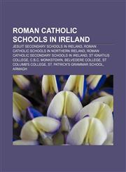 Roman Catholic schools in Ireland Jesuit secondary schools in Ireland, Roman Catholic schools in Northern Ireland,1157006442,9781157006442
