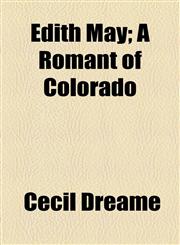 Edith May; A Romant of Colorado,1154564401,9781154564402