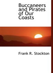 Buccaneers and Pirates of Our Coasts,1117709248,9781117709246