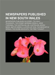 Newspapers published in New South Wales Newspapers published in Sydney, The Daily Telegraph, The Sydney Morning Herald, UNSW Tharunka,1156547938,9781156547939