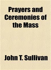 Prayers and Ceremonies of the Mass,1151797618,9781151797612