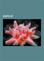 Expo 67 La Ronde, Expo 67 Pavilions, Jean Drapeau, Alfa Romeo Montreal, Kinoautomat, Expo Express, Canadian Centennial, Pierre,123050222X,9781230502229