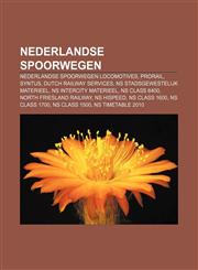 Nederlandse Spoorwegen Nederlandse Spoorwegen locomotives, ProRail, Syntus, Dutch railway services, NS Stadsgewestelijk Materieel,1156545501,9781156545508