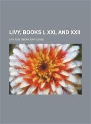 Livy, Books I, Xxi, and Xxii,1150569689,9781150569685