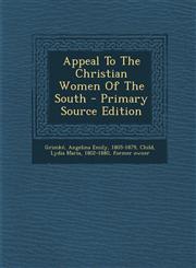 Appeal To The Christian Women Of The South - Primary Source Edition,1293074349,9781293074343