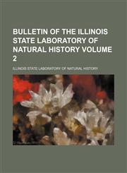 Bulletin of the Illinois State Laboratory of Natural History Volume 2,1154651266,9781154651263