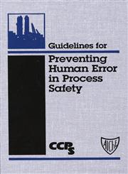 Guidelines for Preventing Human Error in Process Safety,0816904618,9780816904617