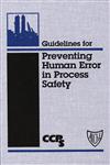Guidelines for Preventing Human Error in Process Safety,0816904618,9780816904617
