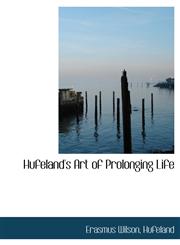 Hufeland's Art of Prolonging Life,1116439948,9781116439946