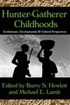 Hunter-Gatherer Childhoods Evolutionary, Developmental, and Cultural Perspectives,0202307492,9780202307497