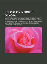 Education in South Dakota Education in Rapid City, South Dakota, Education in Sioux Falls, South Dakota, Libraries in South Dakota,1157093671,9781157093671