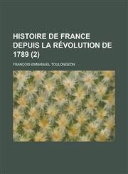 Histoire de France Depuis La Revolution de 1789 (2 ),1234566796,9781234566791