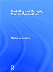 Marketing and Managing Tourism Destinations,041567249X,9780415672498