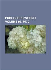 Publishers Weekly Volume 95, PT. 2,1236747364,9781236747365