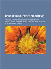 Neuere Kirchengeschichte; Nachgelassene Vorlesungen Fur Den Druck (2),1235168263,9781235168260