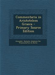 Commentaria in Aristotelem Graeca - Primary Source Edition,1294673483,9781294673484