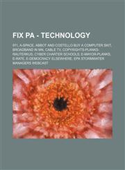 Fix PA - Technology 911, A-Space, Abbot and Costello buy a computer skit, Broadband in MN, Cable TV, Copyrights-planks-Rauterkus, Cyber Charter Schools, E-Mayor-planks, E-Rate, E-democracy elsewhere, EPA stormwater managers webcast, Free and Open Source,1234764067,9781234764067