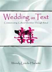 Wedding as Text Communicating Cultural Identities Through Ritual,0805811427,9780805811421