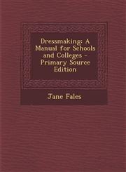 Dressmaking A Manual for Schools and Colleges - Primary Source Edition,1294720422,9781294720423