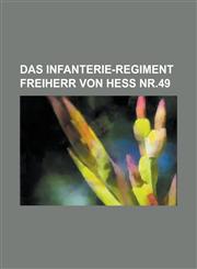 Das Infanterie-Regiment Freiherr Von Hess NR.49,1235646424,9781235646423