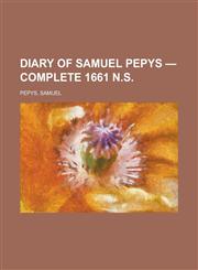 Diary of Samuel Pepys - Complete 1661 N.S.,1153600706,9781153600705