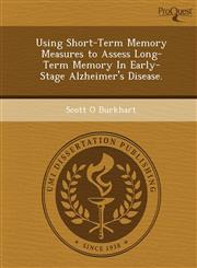 Using Short-Term Memory Measures to Assess Long-Term Memory In Early-Stage Alzheimer's Disease.,1249889960,9781249889960