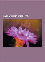 1985 Comic Debuts Crisis on Infinite Earths, Striker, Moon Knight, Who's Who in the DC Universe, Jonah Hex, Eternals, Heroes for Hope, a,1230512691,9781230512693