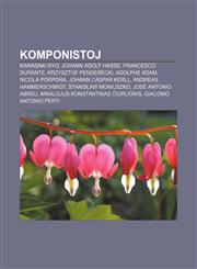 Komponistoj Kawasaki Ryo, Johann Adolf Hasse, Francesco Durante, Krzysztof Penderecki, Adolphe Adam, Nicola Porpora, Johann Caspar Kerll, Andreas Hammerschmidt, Stanisław Moniuszko, José Antonio Abreu, Mikalojus Konstantinas Čiurlionis,1232963534,9781232963530