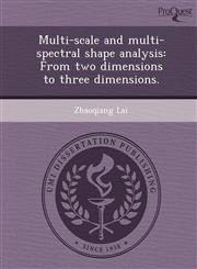Multi-scale and multi-spectral shape analysis From two dimensions to three dimensions.,1249870364,9781249870364