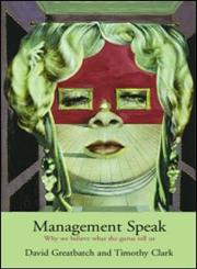 Management Speak: The Live Oratory of Management Gurus,041530623X,9780415306232