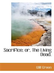 Sacrifice; or, The Living Dead.,1117288757,9781117288758