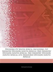 Articles On Divisions Of South Africa, including 1st Infantry Division (south Africa), 2nd Infantry Division (south Africa), 3rd Infantry Division (south Africa), 6th Armoured Division (south Africa),1244744344,9781244744349