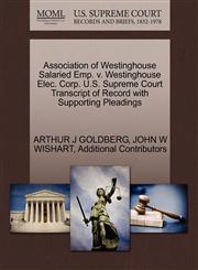 Association of Westinghouse Salaried Emp. v. Westinghouse Elec. Corp. U.S. Supreme Court Transcript of Record with Supporting Pleadings,1270405365,9781270405368