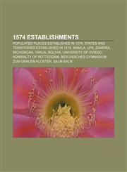 1574 establishments Populated places established in 1574, States and territories established in 1574, Manila, Ufa, Zamora, Michoacán, Tarija,115603373X,9781156033739