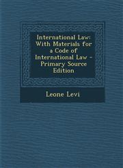 International Law With Materials for a Code of International Law - Primary Source Edition,1293007145,9781293007143