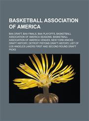 Basketball Association of America Baa Draft, Baa Finals, Baa Playoffs, Basketball Association of America Seasons,1156816513,9781156816516