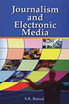Journalism and Electronic Media,813130065X,9788131300657