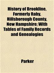 History of Brookline, Formerly Raby, Hillsborough County, New Hampshire; With Tables of Family Records and Genealogies,1152948121,9781152948129