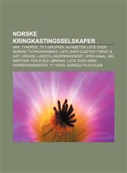 Norske Kringkastingsselskaper Nrk, Tvnorge, TV 2 Gruppen, Alfabetisk Liste Over Norske TV-Programmer, Liste Over Gjester I Forst & Sist,1233368915,9781233368914