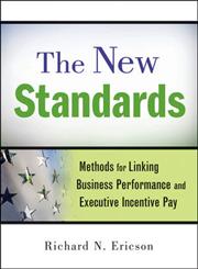 The New Standards Methods for Linking Business Performance and Executive Incentive Pay 2nd Revised Edition,0470559896,9780470559895