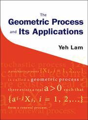 The Geometric Process and Its Applications,981270003X,9789812700032