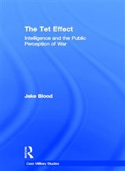 The Tet Effect Intelligence and the Public Perception of War,0415349974,9780415349970