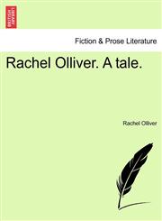 Rachel Olliver. A tale.,1241071829,9781241071820