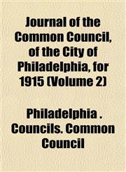 Journal of the Common Council, of the City of Philadelphia, for 1915 (Volume 2),1153241471,9781153241472