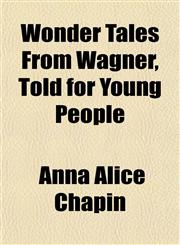 Wonder Tales From Wagner, Told for Young People,1152489011,9781152489011